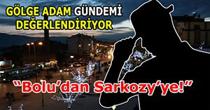 Bolu'dan Sarkozy'ye!