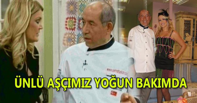 Dünyaca ünlü aşçımız komada...