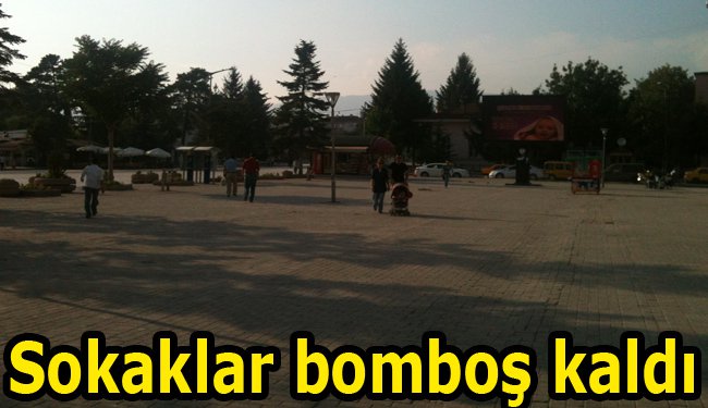 Bolu sokakları bomboş kaldı... Peki neden?