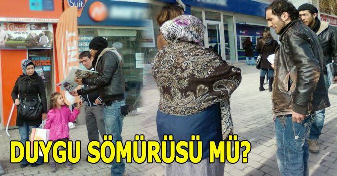 Duygu sömürüsü mü yapılıyor?