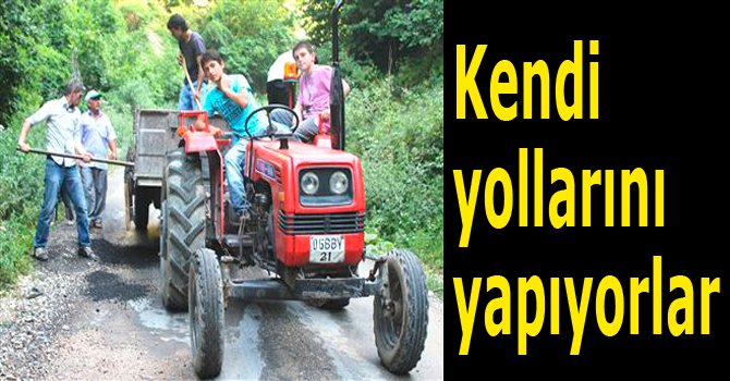 Kendi yollarını kendileri yapıyorlar...
