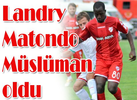 Landry müslüman oldu