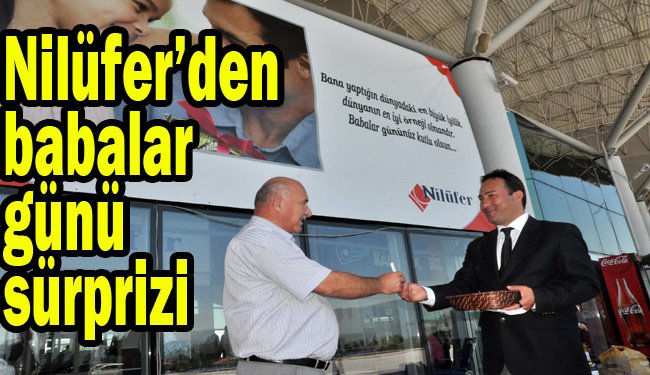 Nilüfer Turizm'den Babalar Günü sürprizi..