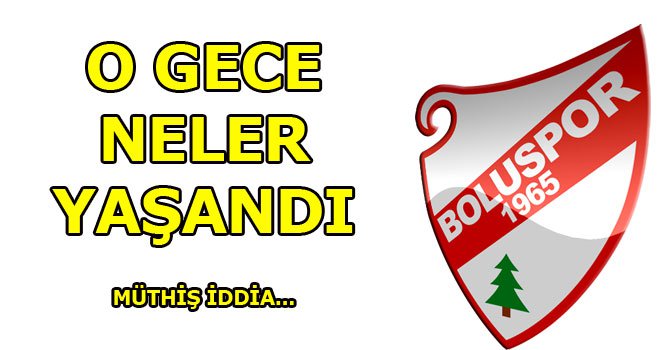 O gece neler yaşandı...