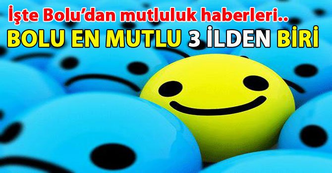 BOLULULAR'IN MUTLU OLDUKLARI ORTAYA ÇIKTI