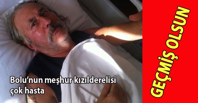 BOLU'NUN MEŞHUR KIZILDERELİSİ ÇOK HASTA
