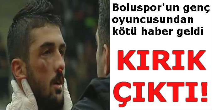 BOLUSPOR'LU OYUNCUDAN KÖTÜ HABER!