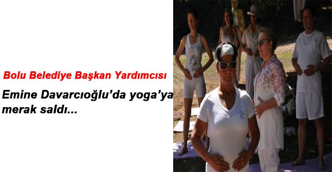 DAVARCIOĞLU YOGA SEANSINA KATILDI...