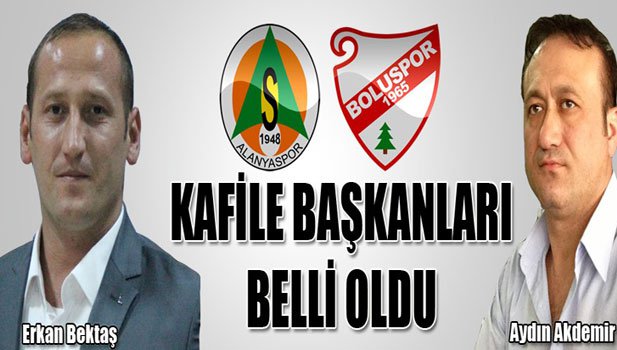 KAFİLE BAŞKANLARI BEKTAŞ VE AKDEMİR OLDU!