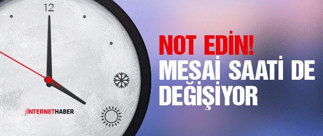 MESAİ SAATLERİNE DİKKAT...