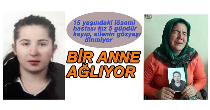 15 YAŞINDAKİ KIZ 5 GÜNDÜR KAYIP