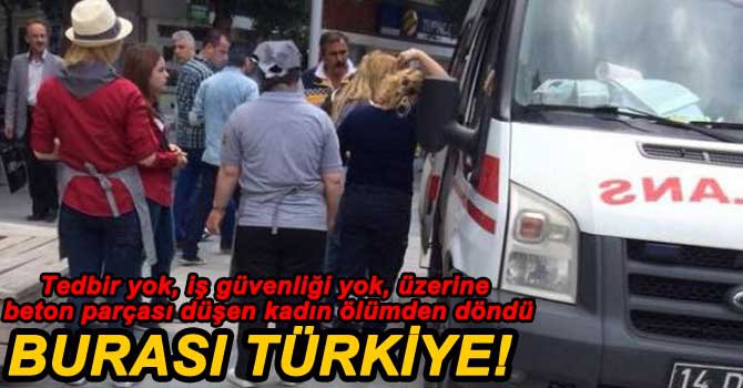 BETON PARÇASI KADINI HASTANELİK ETTİ