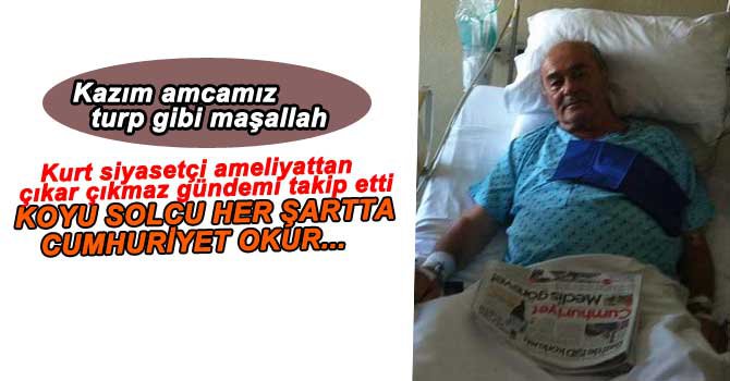 CHP İL BAŞKANI KAZIM KARSU AMELİYAT OLDU