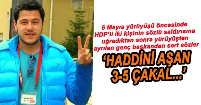 CHP'Lİ GENÇ BAŞKAN'DAN HDP'LİLERE SERT SÖZLER