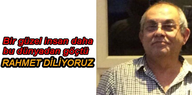 EKREM OLACAKOĞLU HAYATINI KAYBETTİ