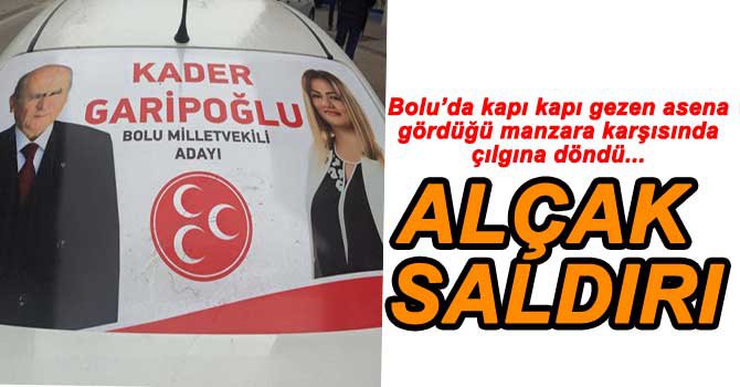 GARİPOĞLU'NUN SEÇİM ARACINA ÇİRKİN SALDIRI