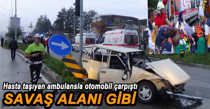 HASTA TAŞIYAN AMBULANSLA OTOMOBİL ÇARPIŞTI