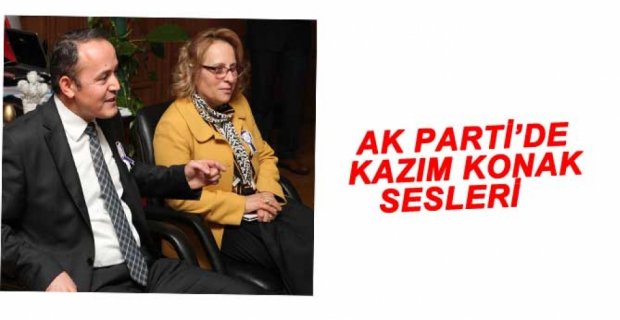 İL BAŞKANLIĞI İÇİN KAZIM KONAK İDDİASI