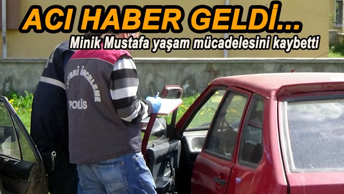 MİNİK MUSTAFA'DAN ACI HABER GELDİ...