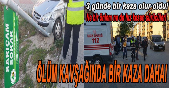ÖLÜM KAVŞAĞINDA YİNE KAZA…