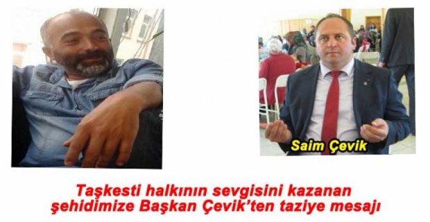 SAİM ÇEVİK'TEN ŞEHİDİMİZE TAZİYE MESAJI