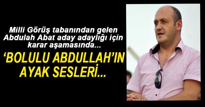 SİYASETTE ABDULLAH ABAT SESLERİ...