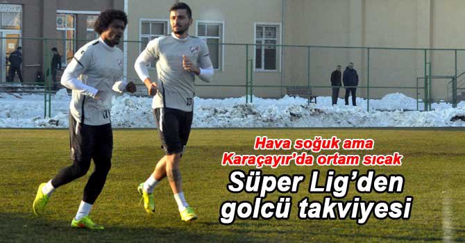 YENİ TRANSFERLER KARAÇAYIR'DA!