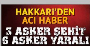 HAKKARİ'DEN ACI HABER GELDİ