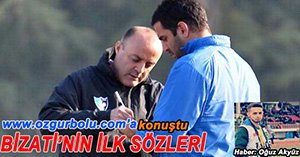 İŞTE ÖZCAN BİZATİ'NİN İLK MESAJI