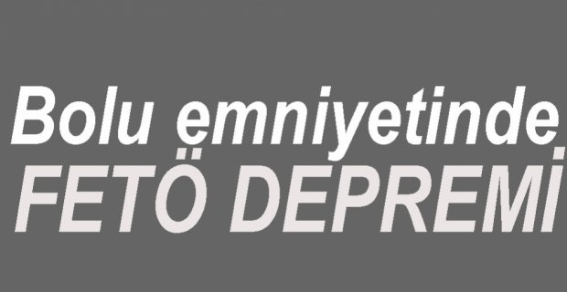 8 EMNİYET MENSUBU AÇIĞA ALINDI