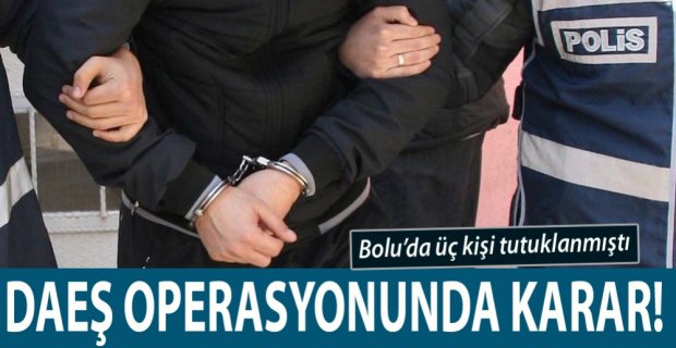 DAEŞ OPERASYONUNDA KARAR ÇIKTI!