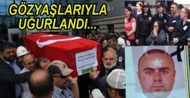 GÖZYAŞLARIYLA UĞURLANDI