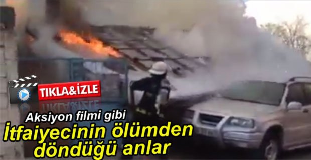 İTFAİYECİ ÖLÜMDEN DÖNDÜ