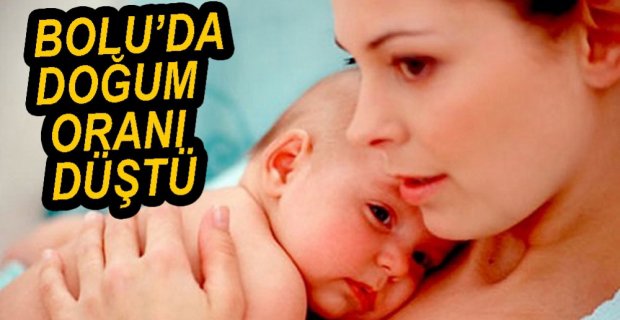 BOLU'DA DOĞUM ORANI DÜŞTÜ