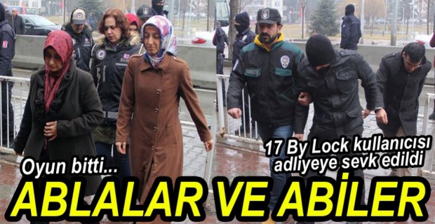 FETÖ ŞÜPHELİSİ 17 KİŞİ ADLİYEYE SEVK EDİLDİ