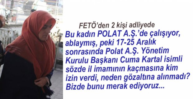 FETÖ ŞÜPHELİSİ 2 KİŞİ ADLİYEDE