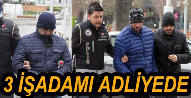 FETÖ ŞÜPHELİSİ 3 KİŞİ ADLİYEDE