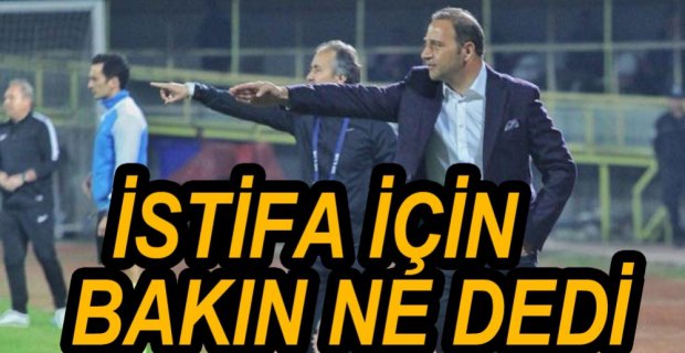 FUAT ÇAPA İSTİFA İÇİN BÖYLE KONUŞTU