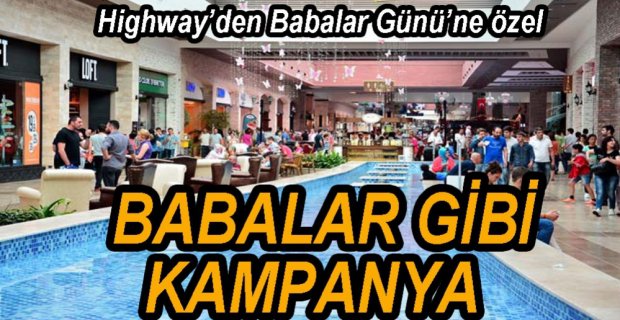HİGHWAY'DEN BABALAR GÜNÜNE ÖZEL KAMPANYA