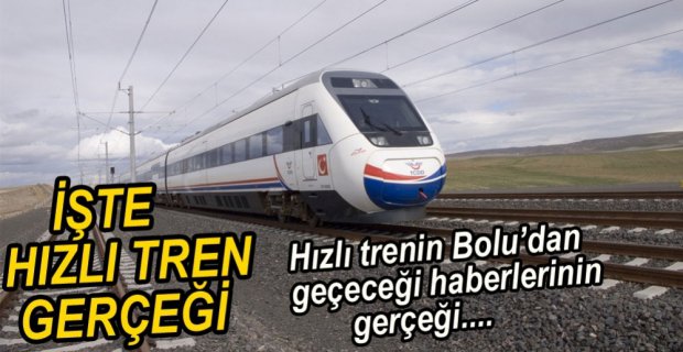 HIZLI TREN HABERİNİN GERÇEĞİ