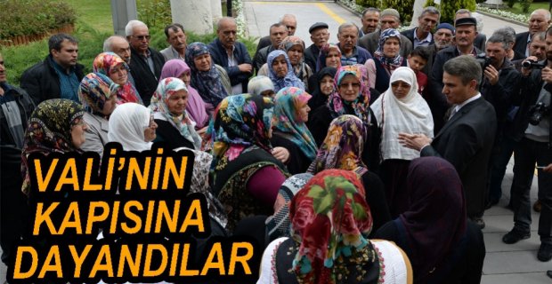 KÖYLÜLER VALİ'NİN KAPISINA DAYANDI
