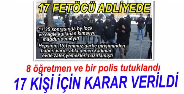 MAHKEME 17 KİŞİ İÇİN KARARINI VERDİ