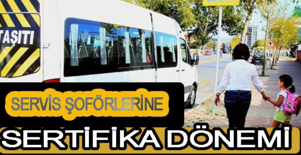 SERVİS ŞOFÖRLERİNE SERTİFİKA DÖNEMİ
