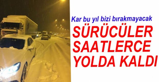 SÜRÜCÜLER SAATLERCE YOLDA KALDI