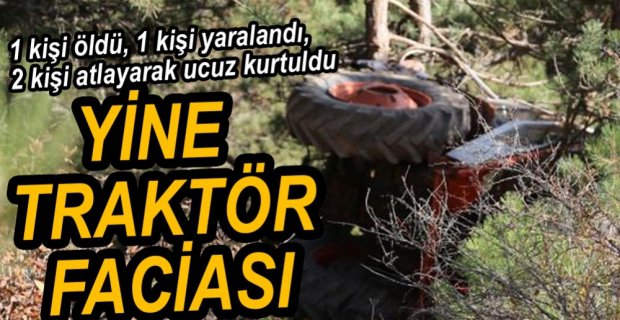 TRAKTÖR UÇURUMA UÇTU, 1 KİŞİ ÖLDÜ
