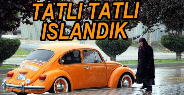 YAĞMUR HAZIRLIKSIZ YAKALADI