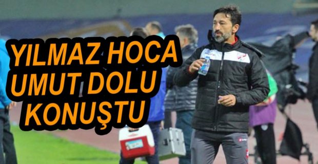 YILMAZ HOCA MAÇI DEĞERLENDİRDİ