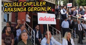 CHP'LİLER İLE POLİS ARASINDA GERGİNLİK