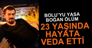 23 YAŞINDA HAYATA VEDA ETTİ