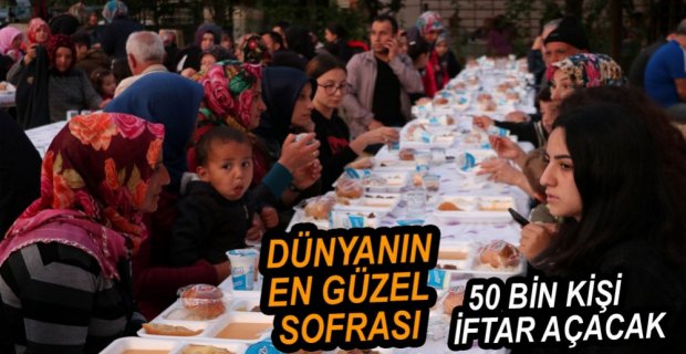 50 BİN KİŞİYE İFTAR VERİLECEK